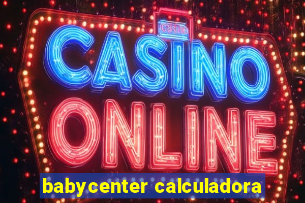 babycenter calculadora